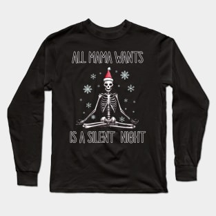 All Mama Wants Is A Silent Night Long Sleeve T-Shirt